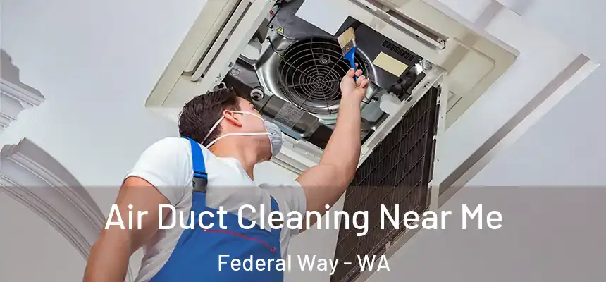  Air Duct Cleaning Near Me Federal Way - WA