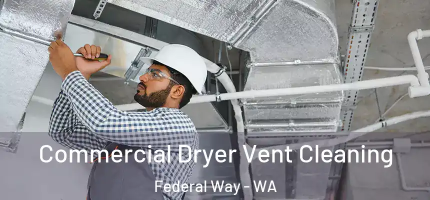 Commercial Dryer Vent Cleaning Federal Way - WA