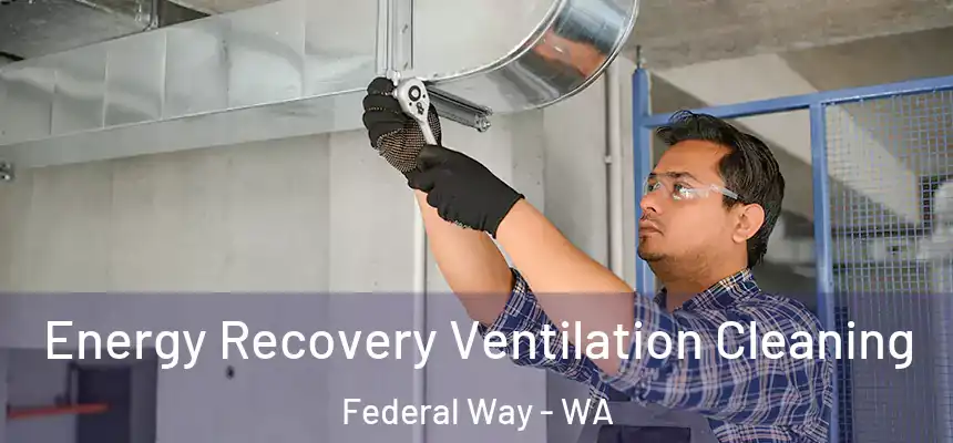  Energy Recovery Ventilation Cleaning Federal Way - WA