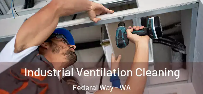 Industrial Ventilation Cleaning Federal Way - WA