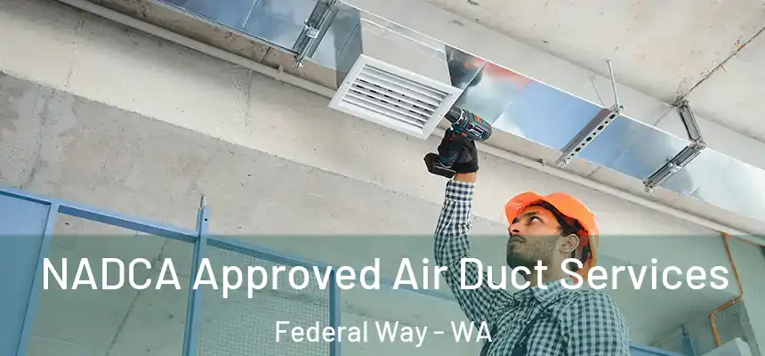 NADCA Approved Air Duct Services Federal Way - WA