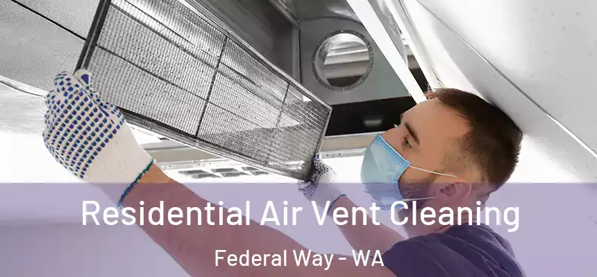 Residential Air Vent Cleaning Federal Way - WA