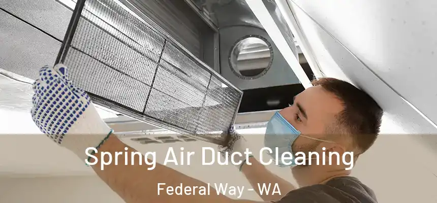  Spring Air Duct Cleaning Federal Way - WA
